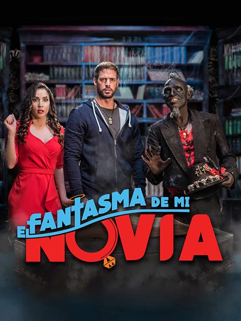 Watch El Fantasma De Mi Novia (2018)